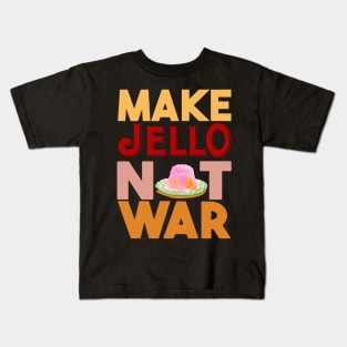 Make Jello Not War Kids T-Shirt